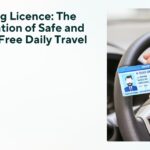 Driving Licence The Foundation of Safe and Hassle-Free Daily Travel
