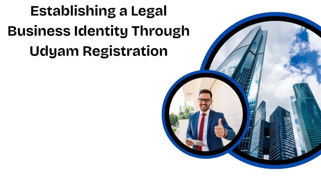 Establishing a Legal Business Identity Through Udyam Registration