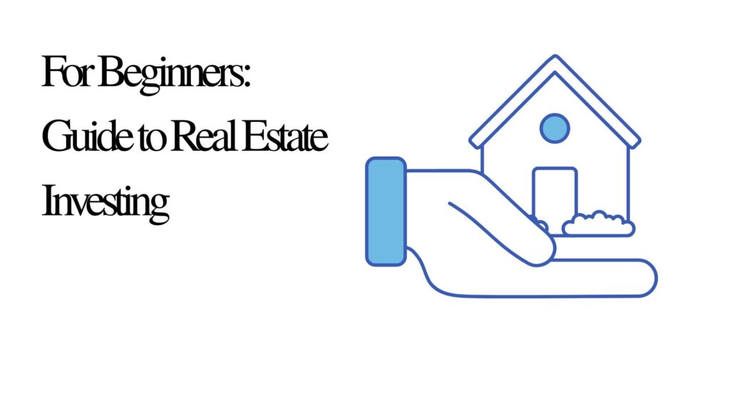 For Beginners Guide to Real Estate Investing