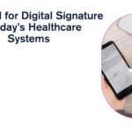 The Need for Digital Signature in Today’s Healthcare Systems