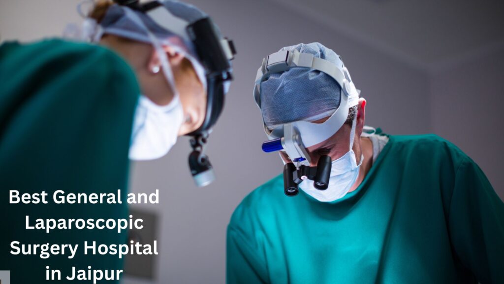 General and Laparoscopic Surgery Hospital in Jaipur